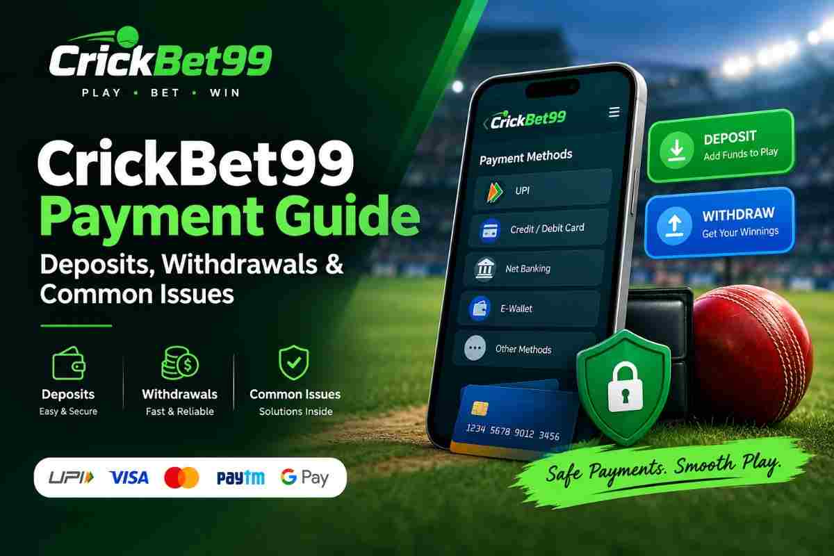 CrickBet99 Payment Guide: Deposits, Withdrawals & Common Issues